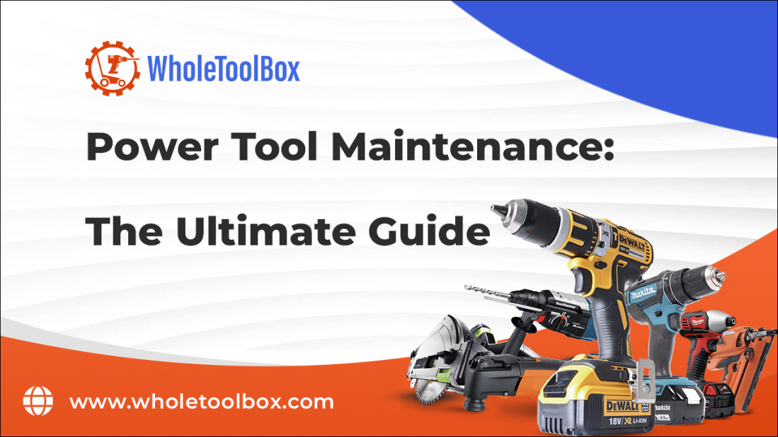 Power Tool Maintenance: The Ultimate Guide